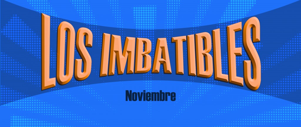 ¡LOS IMBATIBLES DE NOVIEMBRE YA ESTÁN AQUÍ!